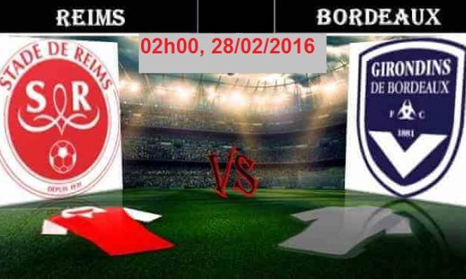 Reims vs Bordeaux, 02h00 ngày 28/02: Quyết không nhân nhượng