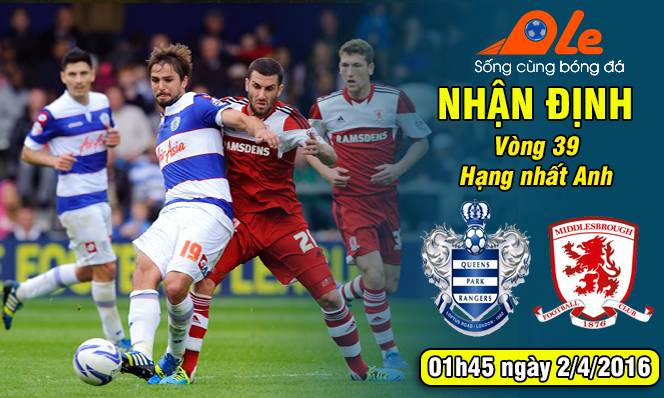 QPR vs Middlesbrough, 01h45 ngày 02/04: Không được vấp ngã