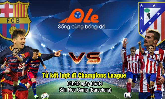 Barcelona vs Atletico Madrid, 01h45 ngày 06/04: Nỗi ám ảnh Madrid