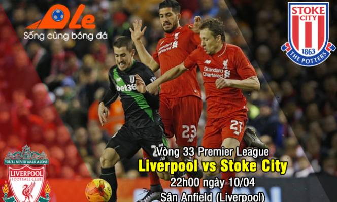Liverpool vs Stoke City, 22h00 ngày 10/04: Đối thủ đáng gờm