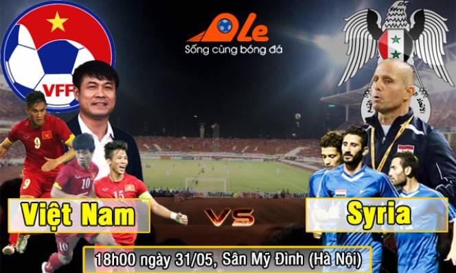 Việt Nam vs Syria, 18h00 ngày 31/05: Giữa muôn trùng chơi vơi