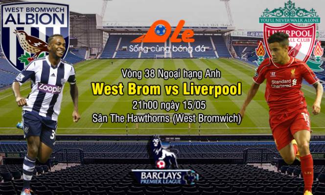 West Brom vs Liverpool, 21h00 ngày 15/5: Kế sách của Klopp