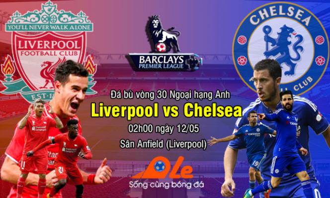 Liverpool vs Chelsea, 02h00 ngày 12/05: Đại chiến thời bình lặng