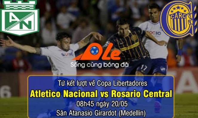 Atletico Nacional vs Rosario Central, 08h45 ngày 20/05: Thành bại tại sân nhà