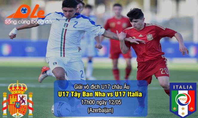 U17 Tây Ban Nha vs U17 Italia, 17h00 ngày 12/05: Cơ hội chỉ có một