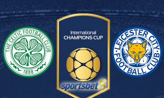 Celtic vs Leicester City, 23h30 ngày 23/07: Thử thách bất ngờ