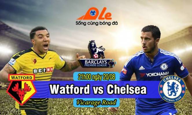 Watford vs Chelsea, 21h00 ngày 20/08: Hiệu ứng Conte