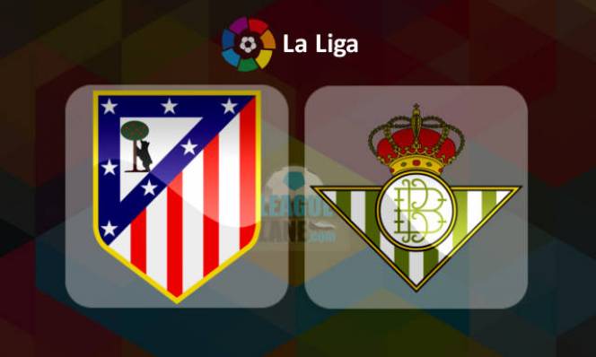 Atlético Madrid vs Real Betis, 0h30 ngày 15/01: Thắng để nuôi hy vọng