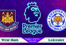 Soi kèo bóng đá West Ham vs Leicester 03h00, ngày 25/11 Premier League